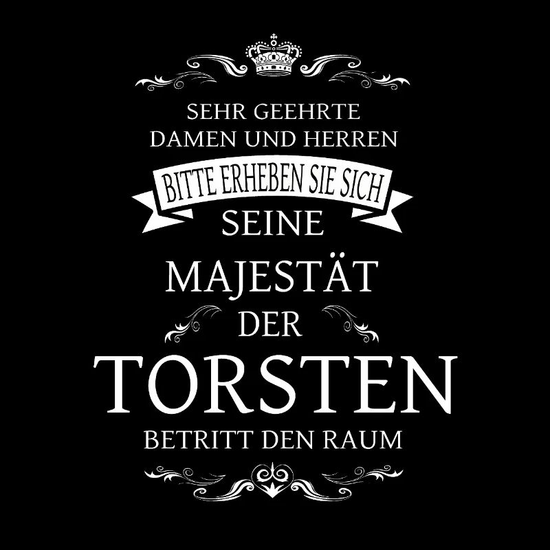 Seine Majestät der Torsten betritt den Raum