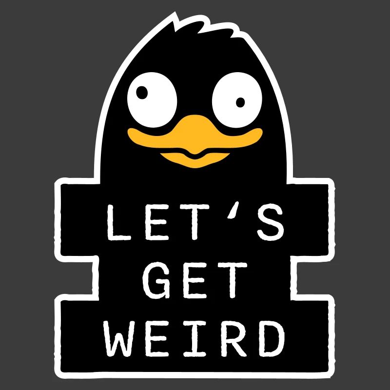 Let's Get Weird Penguin Weird Bird Crazy
