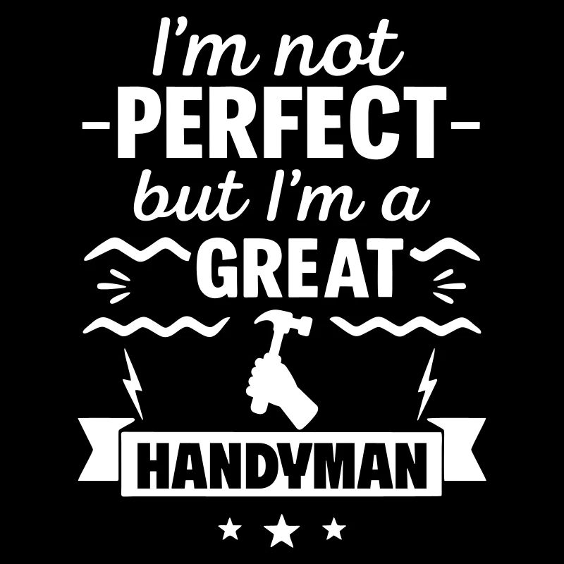 Ich bin nicht perfekt, aber ich bin ein großartiger Handwerker
