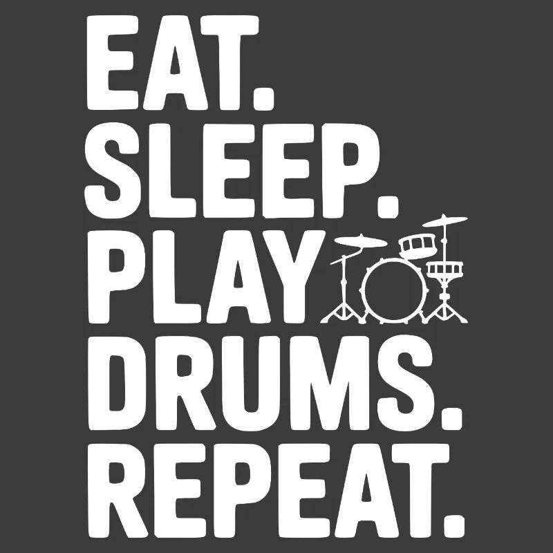 Eat. Sleep. Play Drums. Repeat.
