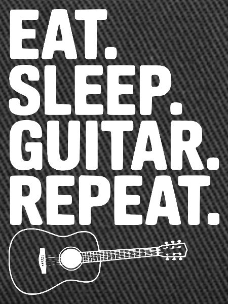 Eat. Sleep. Guitar. Repeat.