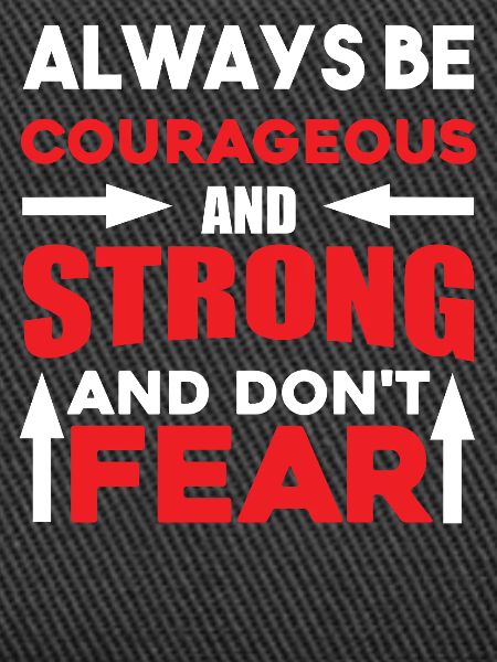 Always courageous strong