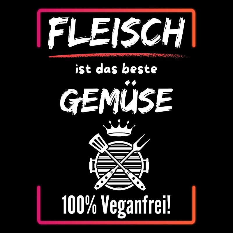Fleisch ist das beste Gemüse-100% Veganfrei
