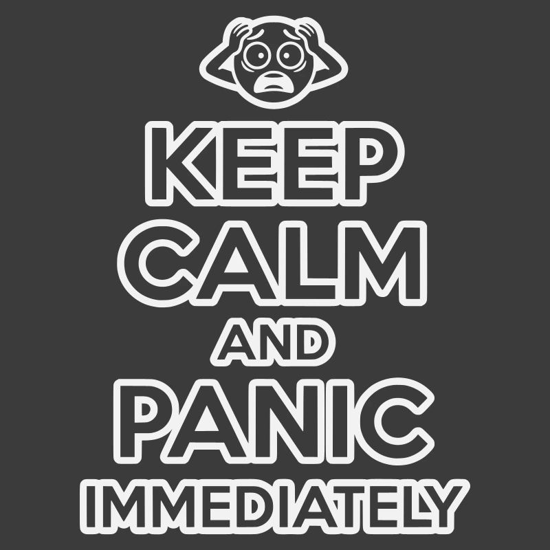 Keep Calm And Panic – Lustig, sarkastisch