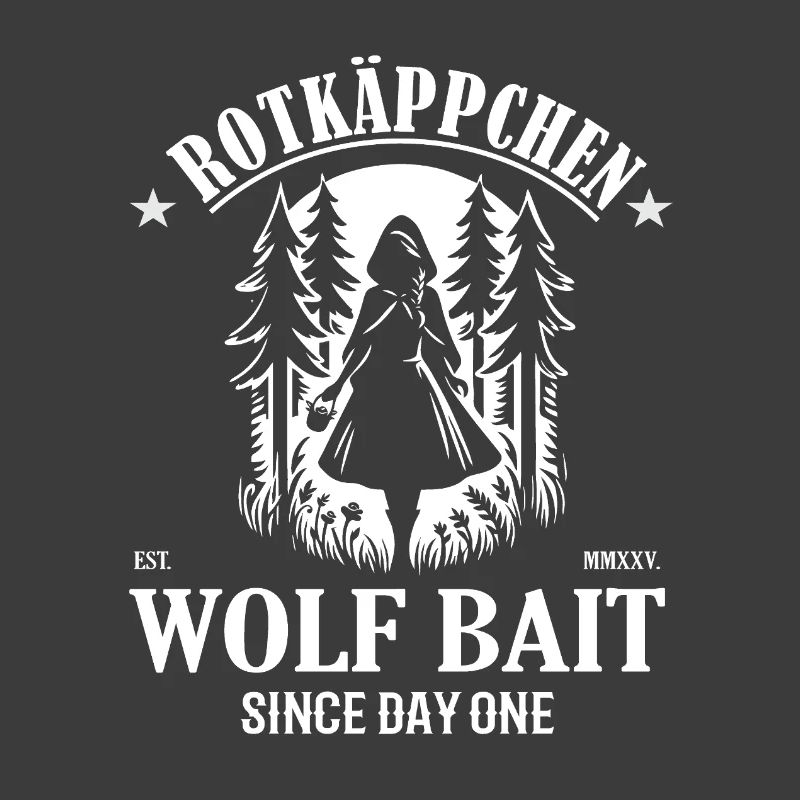 Rotkäppchen Wolf Bait Since Day One Design