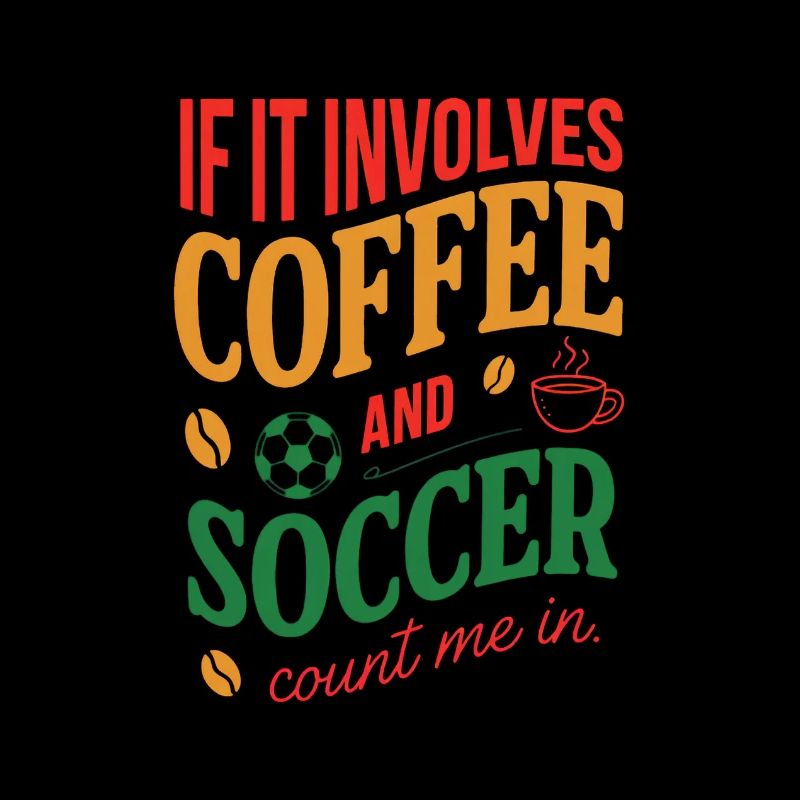 Coffee and Soccer Count Me In Quote