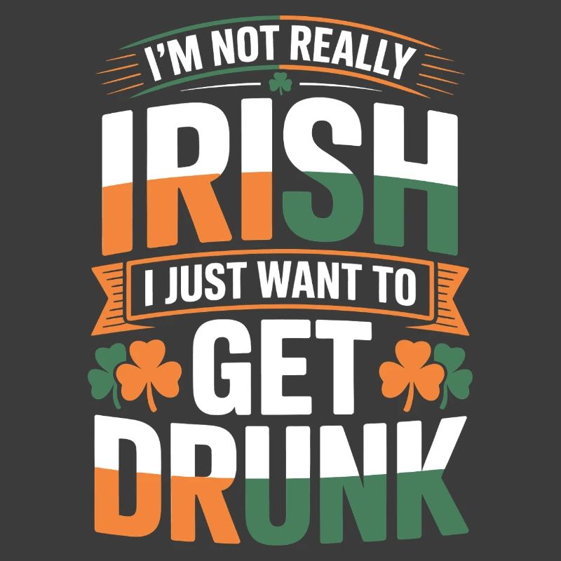 Not Really Irish Get Drunk