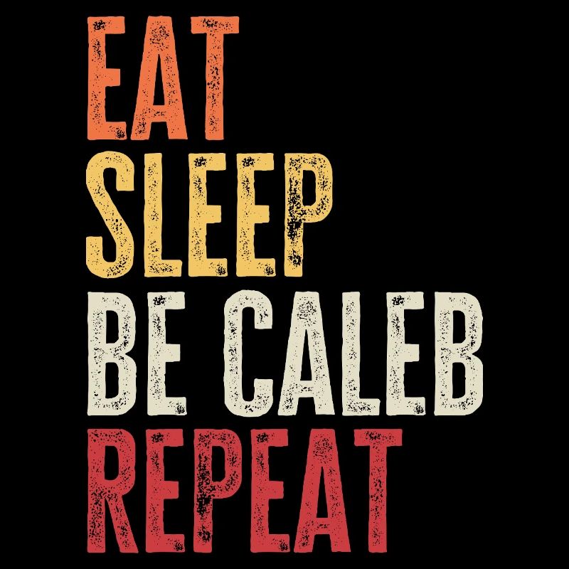 Eat Sleep Be Caleb Repeat Retro Name