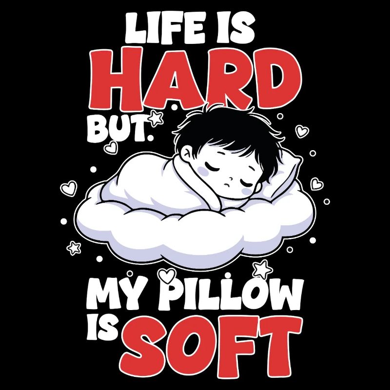 Sleep Cloud Life is Hard My Pillow Soft