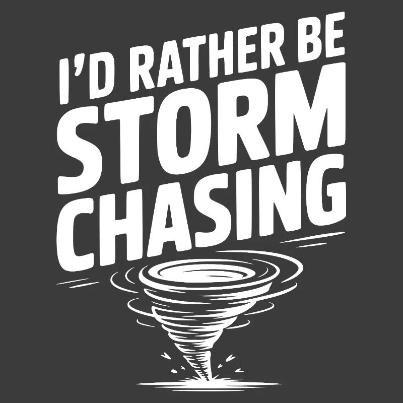 I'd Rather Be Storm Chasing