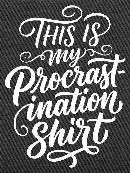 Procrastination Shirt Funny Saying