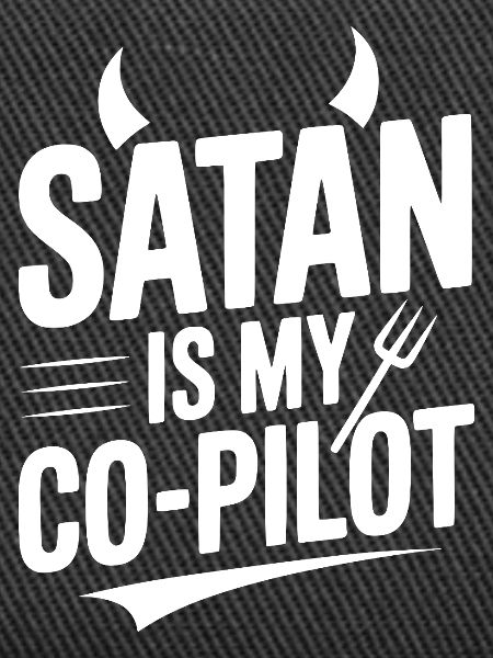 Satan Is My Co-Pilot