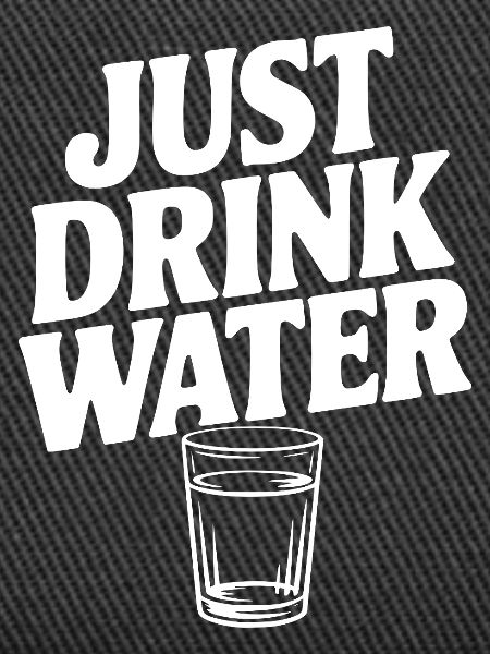 Just Drink Water