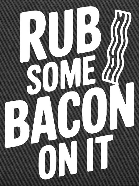 Reib etwas Speck darauf