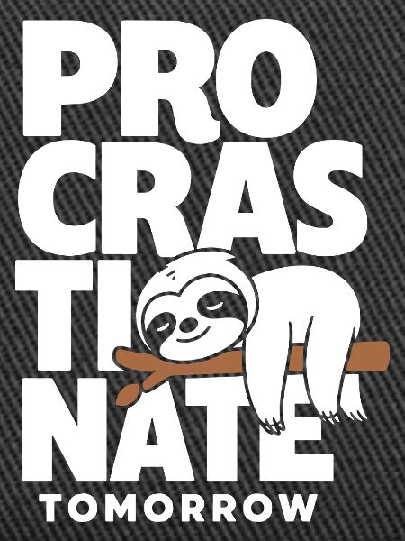 Procrastinate Tomorrow – Faultier-Spruch