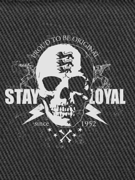 Stay loyal
