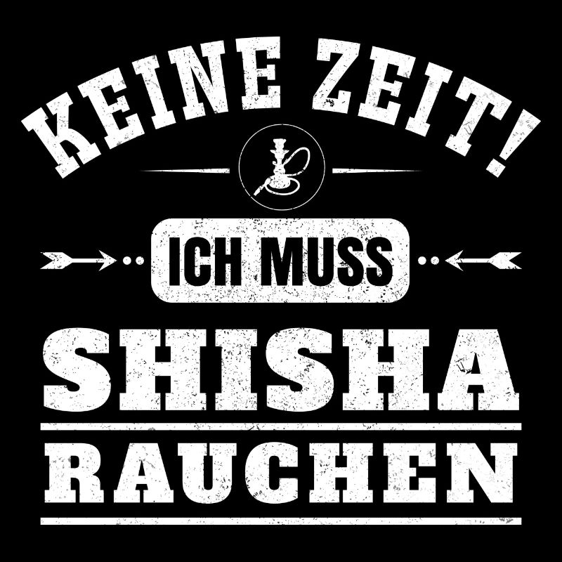 Keine Zeit! Muss Shisha