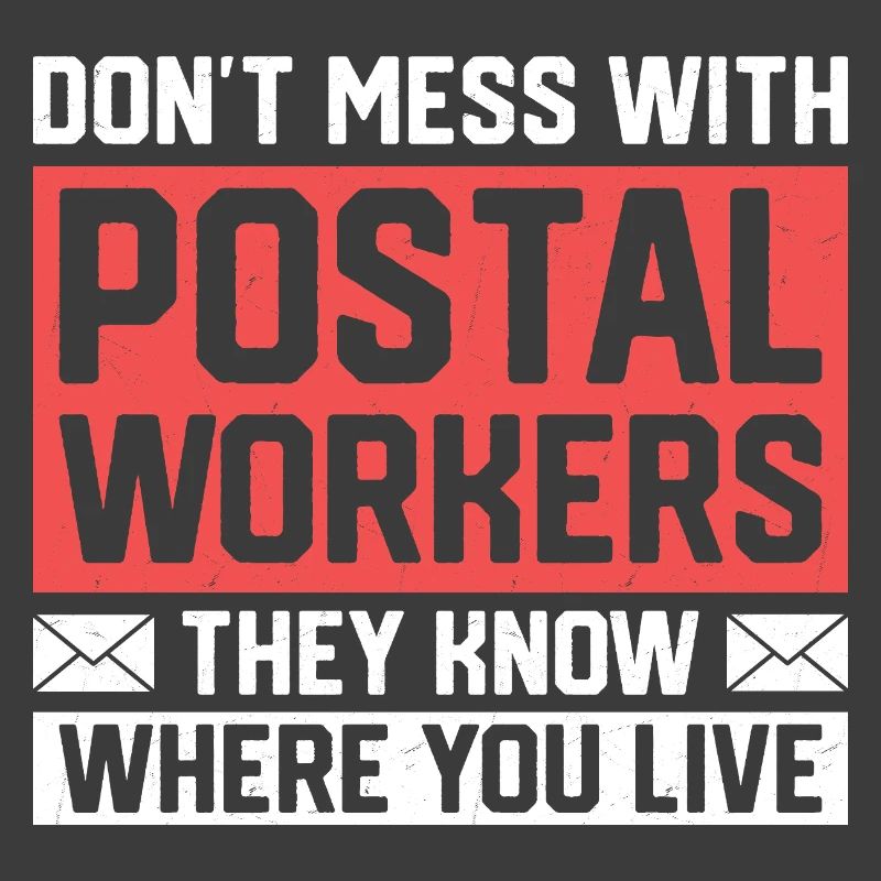 Don't Mess With Postal Workers Mail Mailman