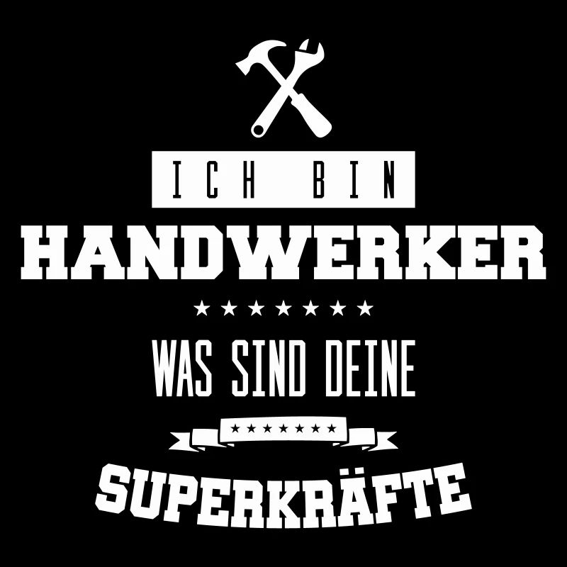 Ich bin Handwerker was sind deine Superkräfte?