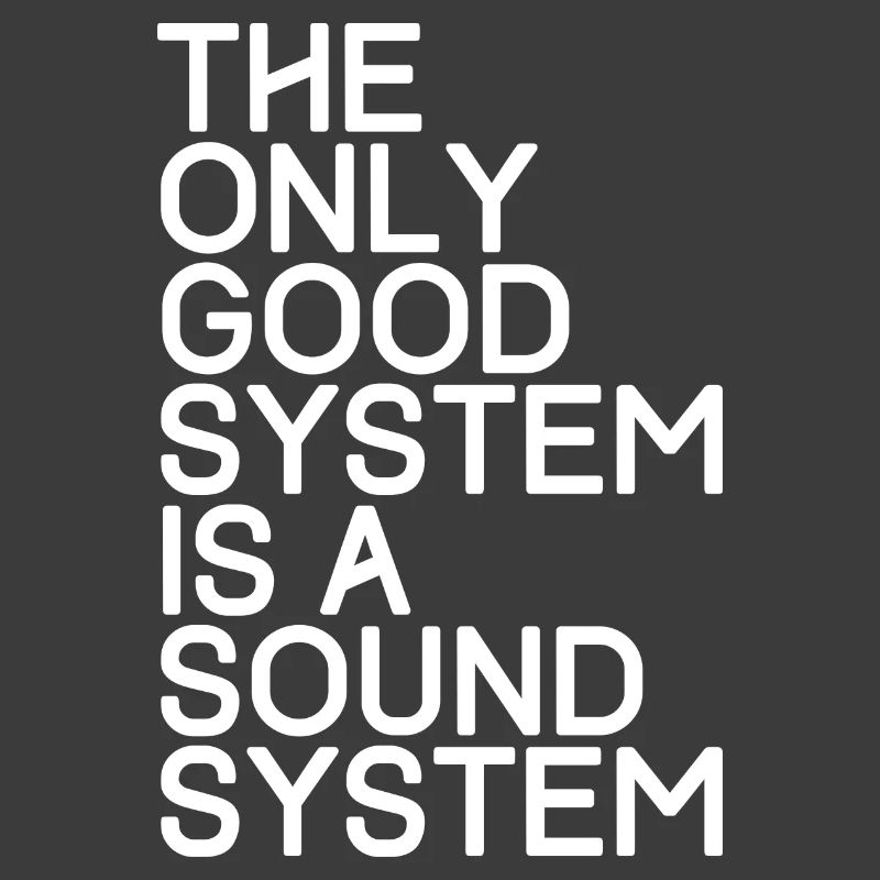 The only good system is a sound system - TECHNO