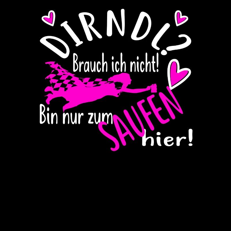 Dirndl I do not want only drinking