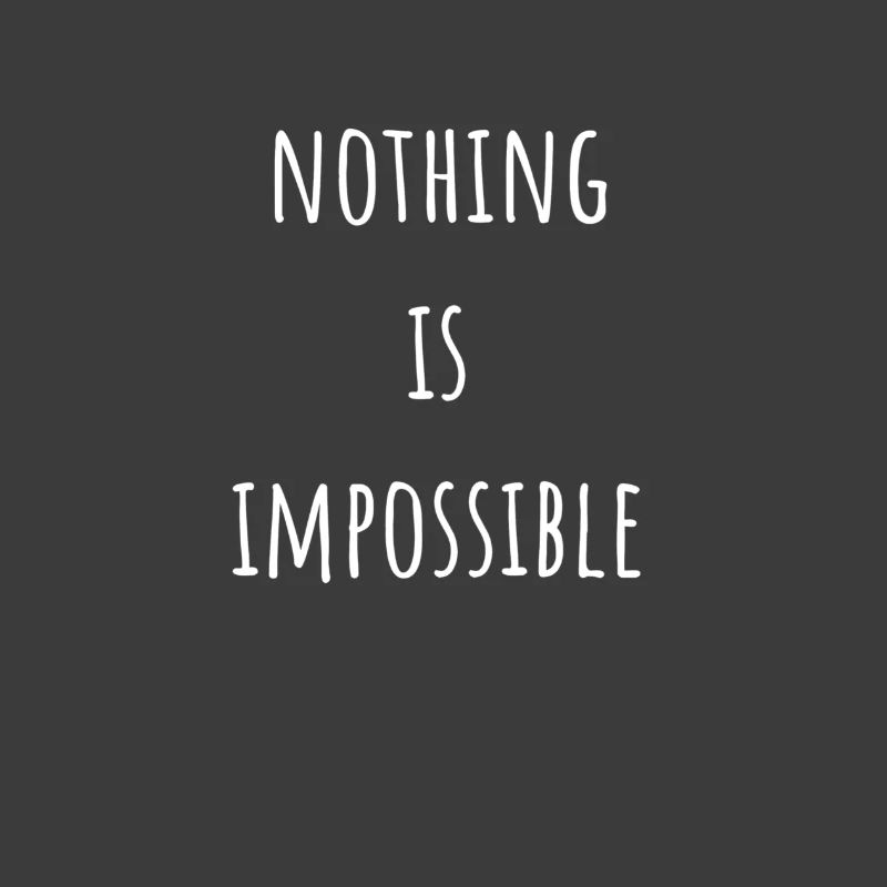 Nothing Is Impossible Impossible