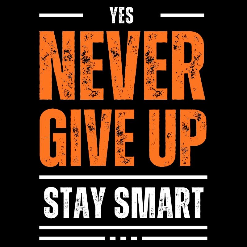 Devise Ne jamais abandonner Reste Intelligent