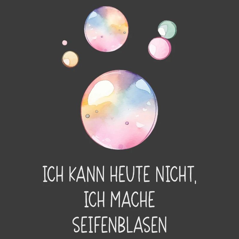 I can't today, I'm making soap bubbles