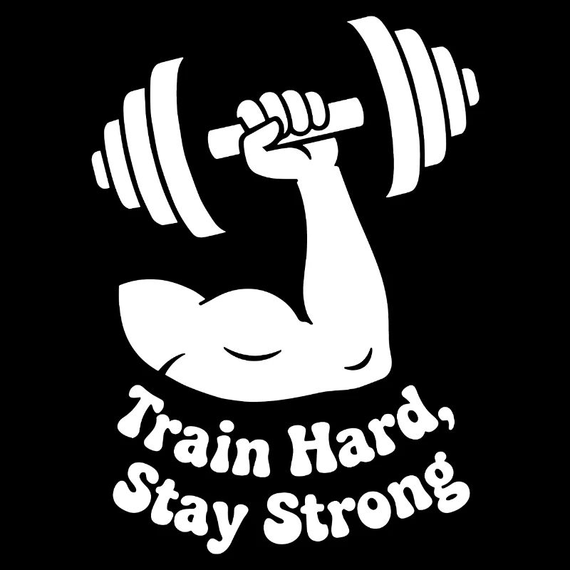 Train Hard Stay Strong