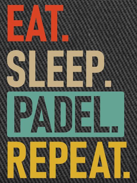 Padel | Eat.Sleep.Padel.Repeat.