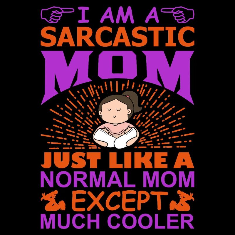 Ich bin eine sarkastische Mutter Lustige, coole Mama-Shirt