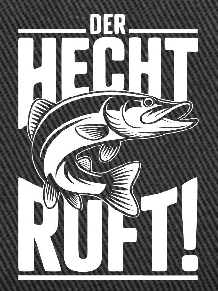 Der Hecht ruft!