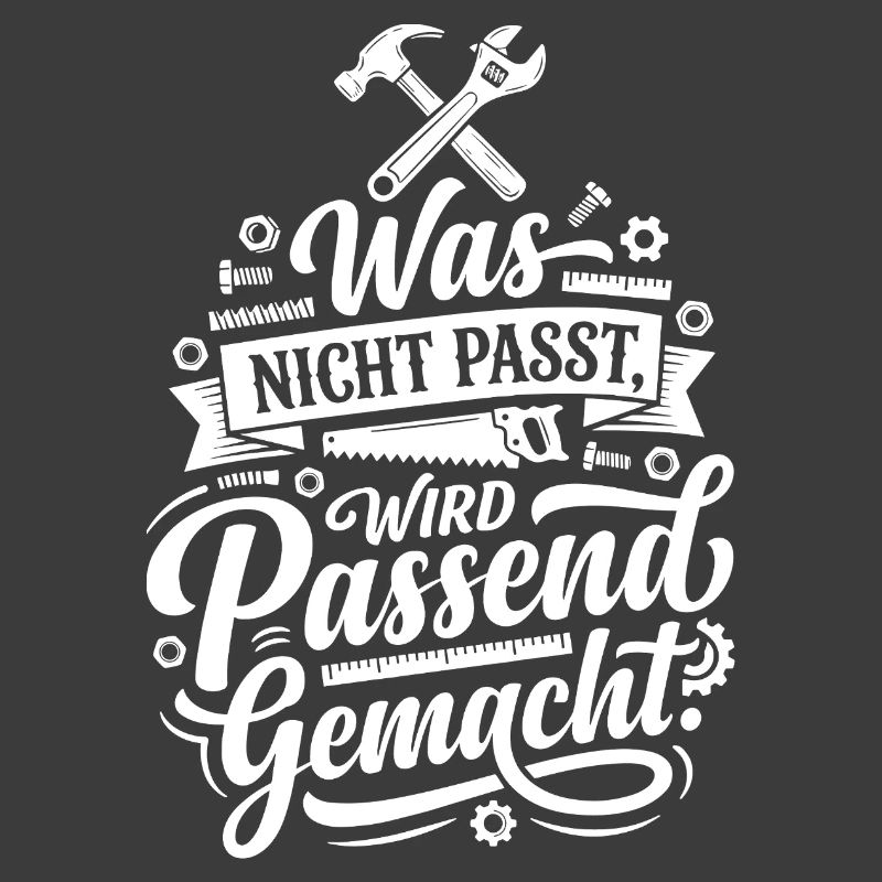 Was nicht passt wird passend gemacht Handwerker