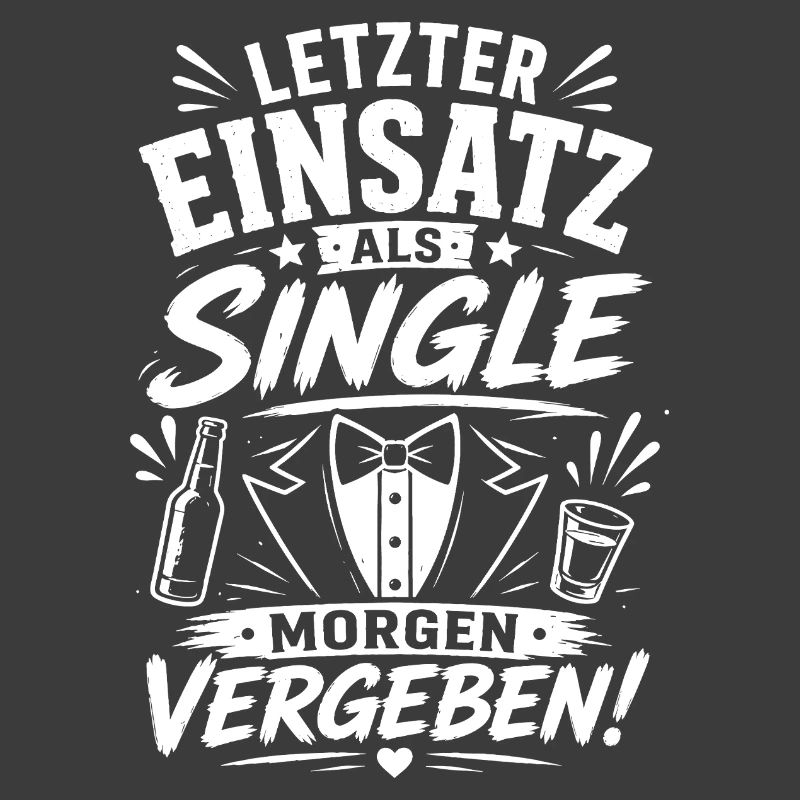 Letzter Einsatz als Single JGA Bräutigam