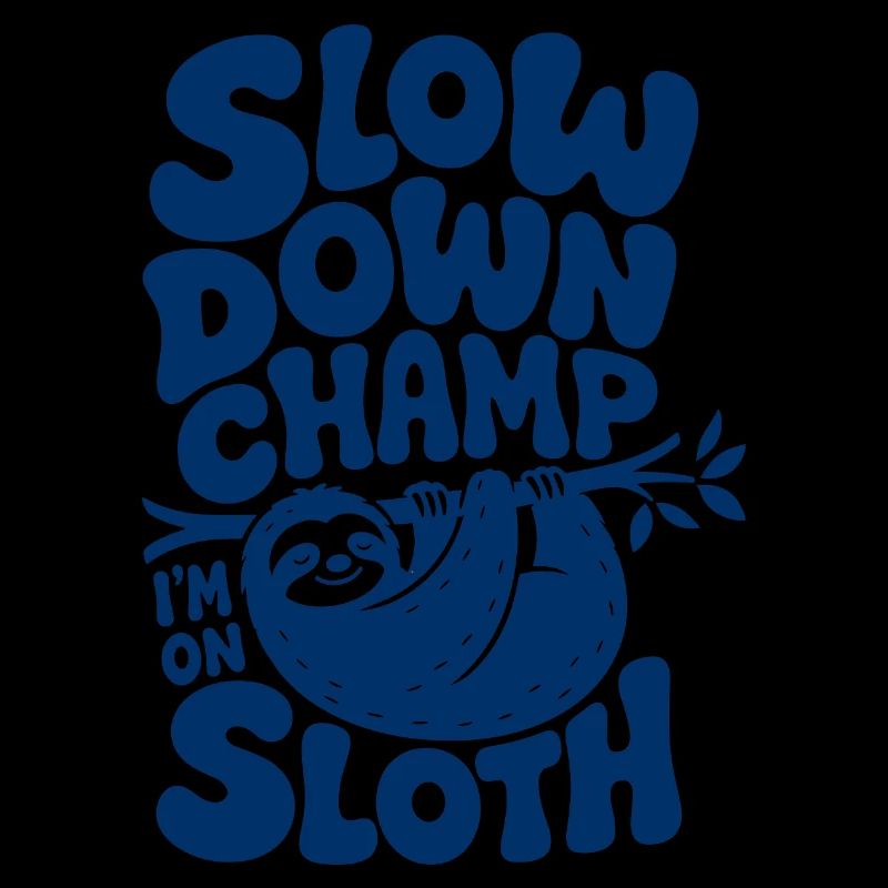 Slow Down Champ Sloth Design