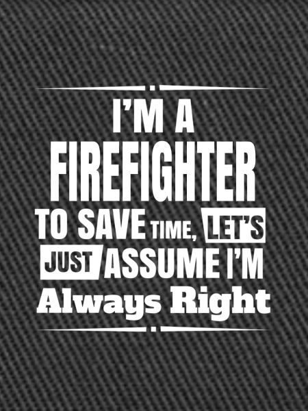firefighter always right