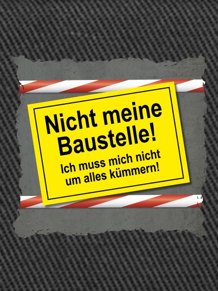 Nicht meine Baustelle