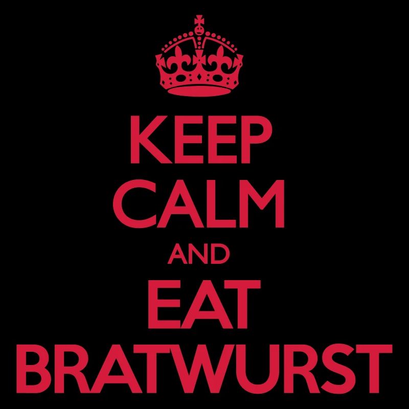 Keep Calm and a Bratwurst