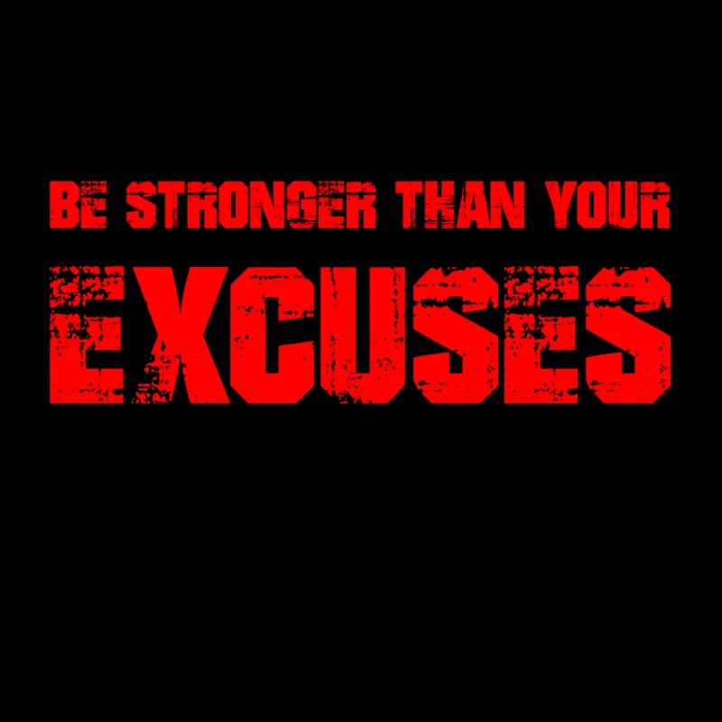 be stronger than your excuses