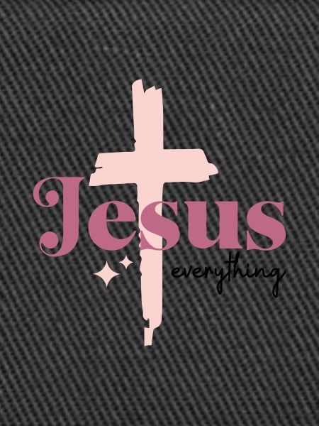 Jesus everything