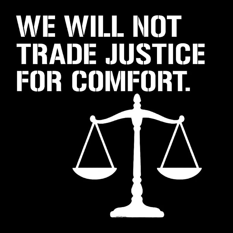 We will not trade justice for comfort