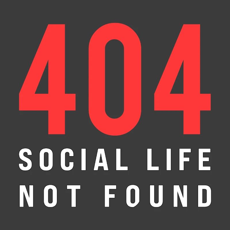 404 Social Life Not Found – Funny Introvert Error