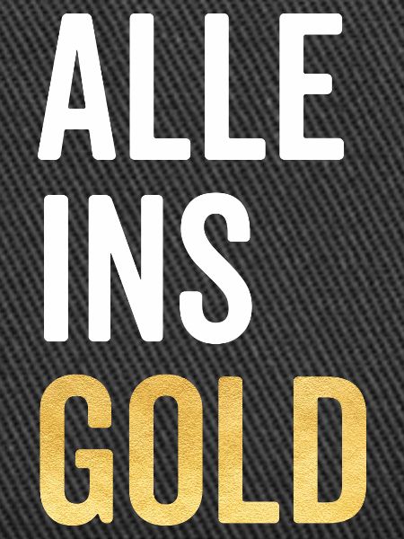 Alle ins Gold