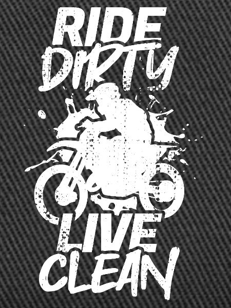 Ride Dirty Live Clean