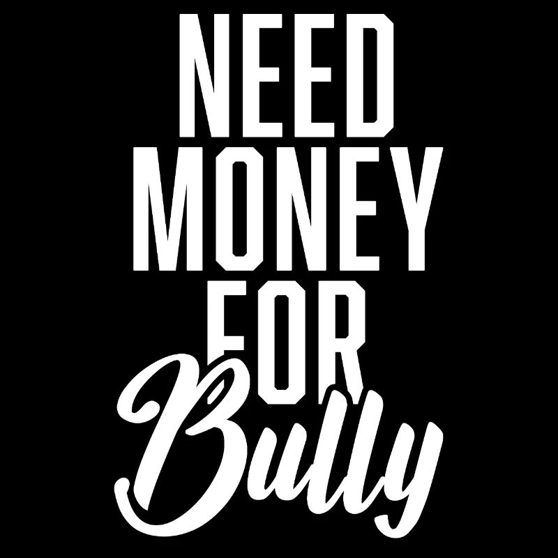 Need Money For Bully