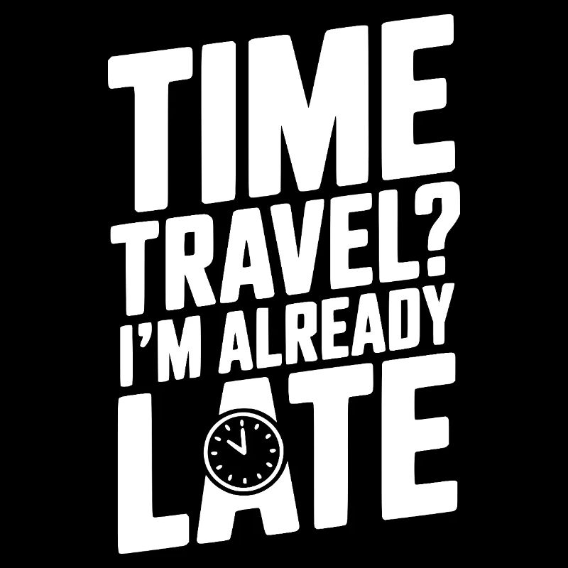 Voyage dans le temps ? Je suis déjà en retard.