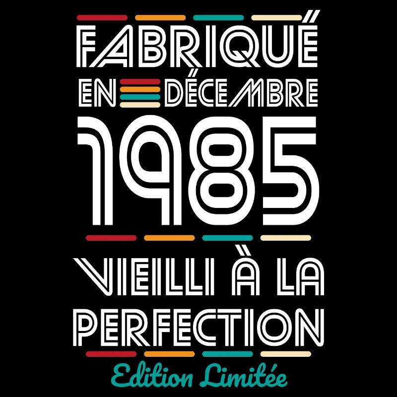 Anniversaire 40 ans - Fabriqué en Décembre 1985