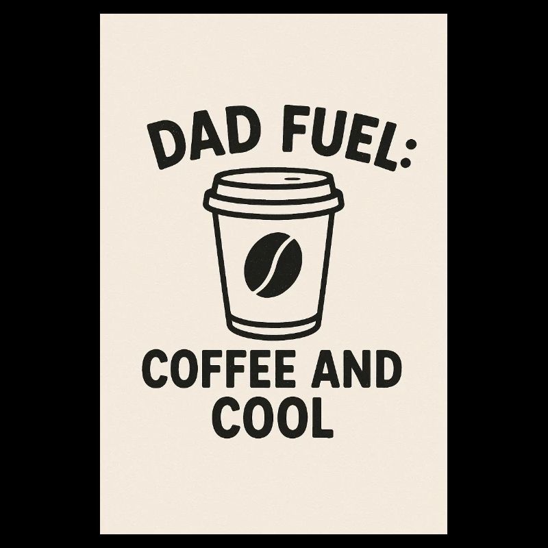 Dad Fuel: Coffee and Cool