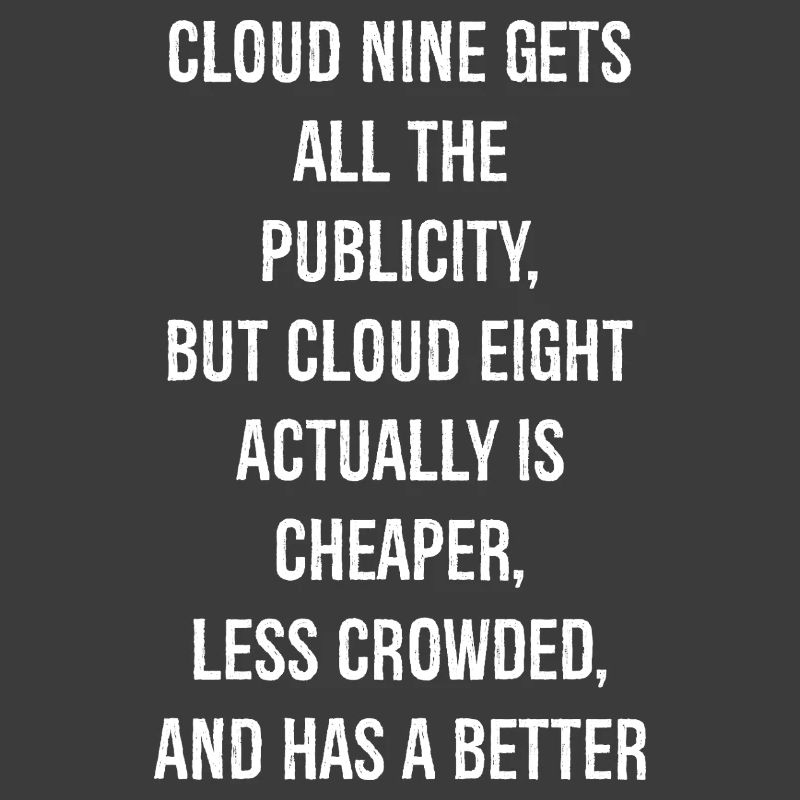 Cloud Nine gets all the publicity but Cloud Eight