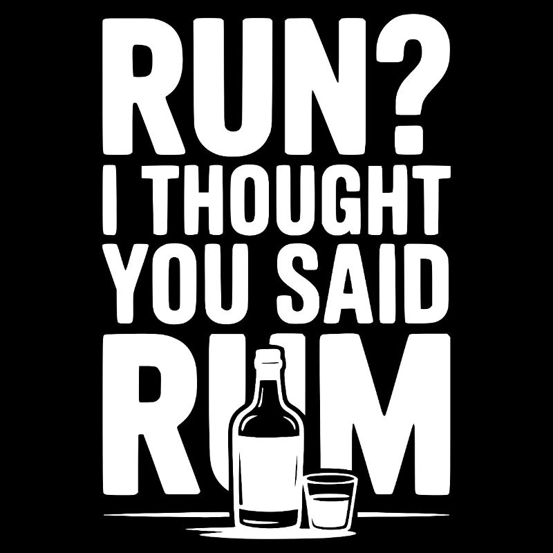 Courir? Je croyais que vous aviez dit rhum
